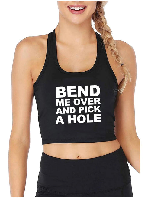 Bend Me Over And Pick A Hole